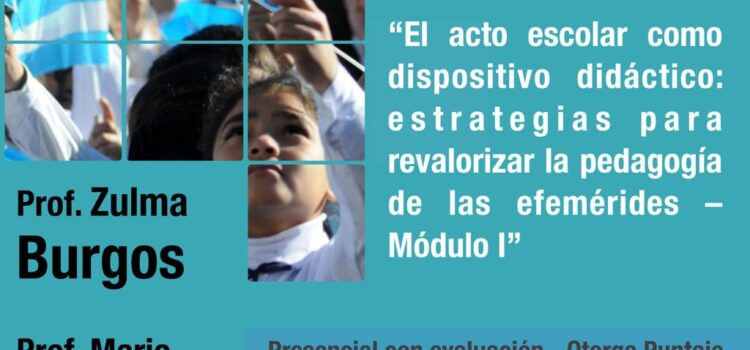 “El acto escolar como dispositivo didáctico: estrategias para revalorizar la pedagogía de las efemérides” 